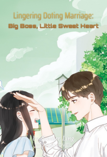 Lingering Doting Marriage: Big Boss, Little Sweet Heart