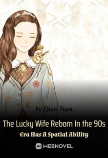 The Lucky Wife Reborn In the 90s Era Has A Spatial Ability