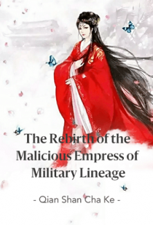 The Rebirth of the Malicious Empress of Military Lineage